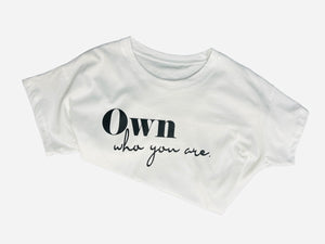 T-SHIRT "OWN WHO YOU ARE"